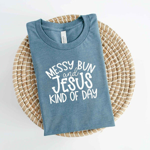 Messy Bun And Jesus Kind Of Day Short Sleeve Tee