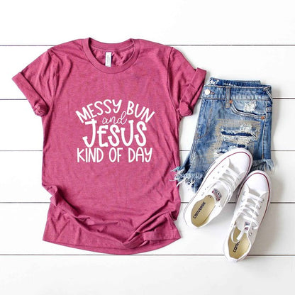 Messy Bun And Jesus Kind Of Day Short Sleeve Tee